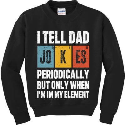 I Tell Dad Jokes Periodically Element Vintage FatherS Day Kids Sweatshirt