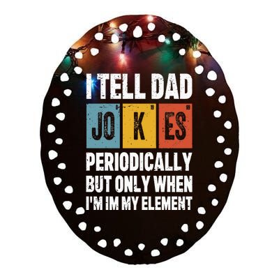 I Tell Dad Jokes Periodically Element Vintage FatherS Day Ceramic Oval Ornament