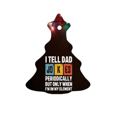 I Tell Dad Jokes Periodically Element Vintage FatherS Day Ceramic Tree Ornament