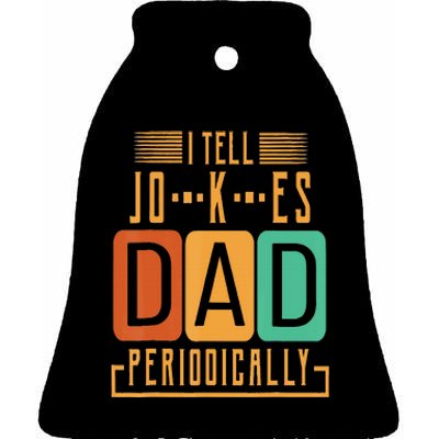 I Tell Dad Jokes Periodically Funny Fathers Day Chemical Ceramic Bell Ornament