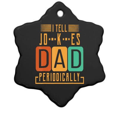 I Tell Dad Jokes Periodically Funny Fathers Day Chemical Ceramic Star Ornament