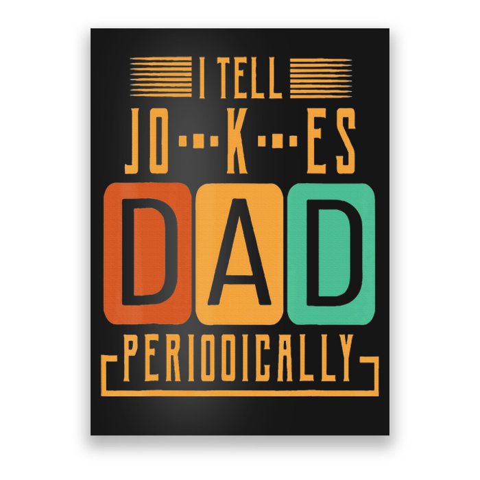 I Tell Dad Jokes Periodically Funny Fathers Day Chemical Poster