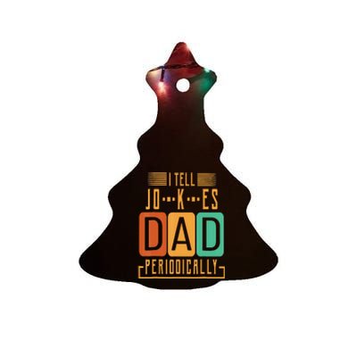 I Tell Dad Jokes Periodically Funny Fathers Day Chemical Ceramic Tree Ornament