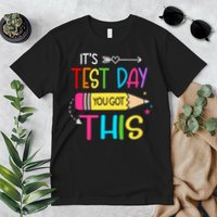 It.s Test Day You Got This Testing Day Teach.er Student Gift.s Premium T-Shirt