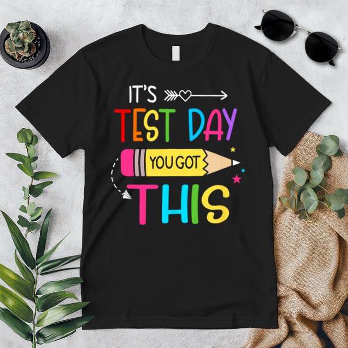 It.s Test Day You Got This Testing Day Teach.er Student Gift.s Premium T-Shirt