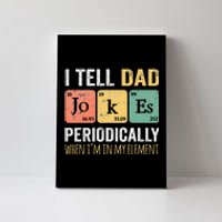 I Tell Dad Jokes Periodically But Only When I'm My Element Canvas