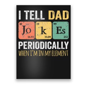 I Tell Dad Jokes Periodically But Only When I'm My Element Poster