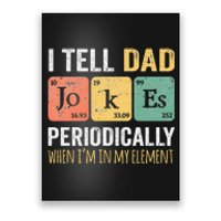 I Tell Dad Jokes Periodically But Only When I'm My Element Poster