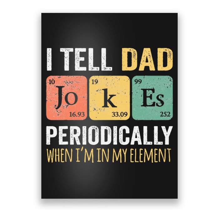 I Tell Dad Jokes Periodically But Only When I'm My Element Poster