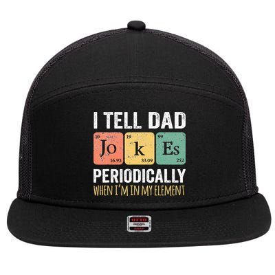 I Tell Dad Jokes Periodically But Only When I'm My Element 7 Panel Mesh Trucker Snapback Hat