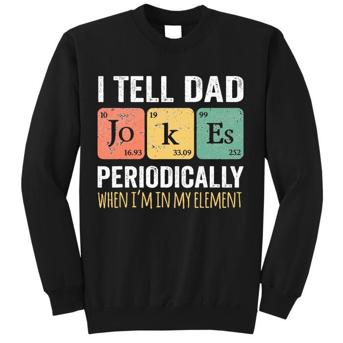 I Tell Dad Jokes Periodically But Only When I'm My Element Sweatshirt