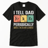 I Tell Dad Jokes Periodically But Only When I'm My Element Tall T-Shirt