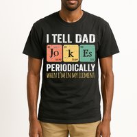 I Tell Dad Jokes Periodically But Only When I'm My Element Tall T-Shirt