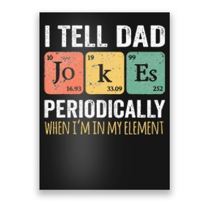 I Tell Dad Jokes Periodically But Only When I'm My Element Poster