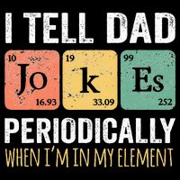 I Tell Dad Jokes Periodically But Only When I'm My Element Premium T-Shirt