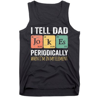 I Tell Dad Jokes Periodically But Only When I'm My Element Tank Top