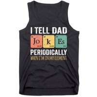 I Tell Dad Jokes Periodically But Only When I'm My Element Tank Top