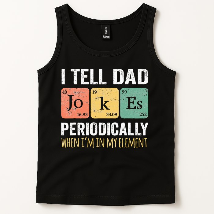 I Tell Dad Jokes Periodically But Only When I'm My Element Tank Top