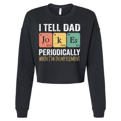 I Tell Dad Jokes Periodically But Only When I'm My Element Cropped Pullover Crew