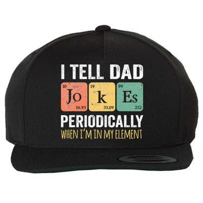 I Tell Dad Jokes Periodically But Only When I'm My Element Wool Snapback Cap