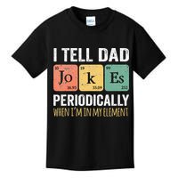 I Tell Dad Jokes Periodically But Only When I'm My Element Kids T-Shirt