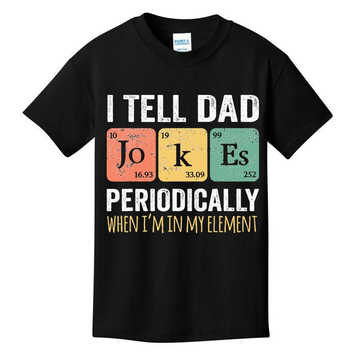 I Tell Dad Jokes Periodically But Only When I'm My Element Kids T-Shirt