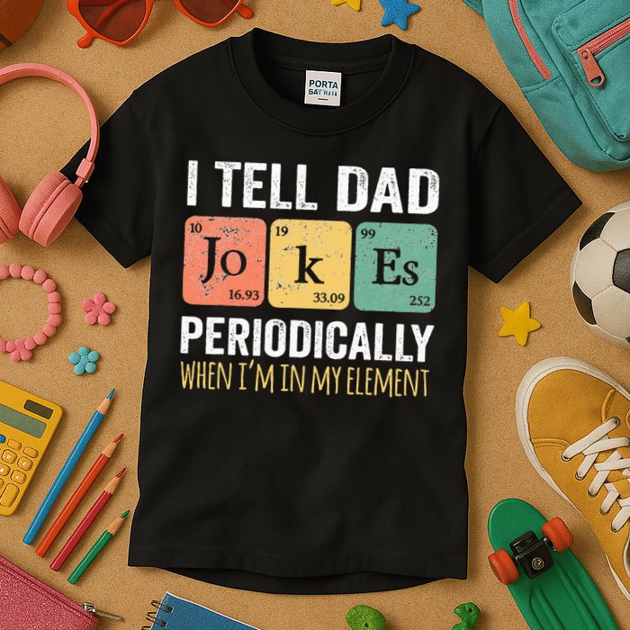 I Tell Dad Jokes Periodically But Only When I'm My Element Kids T-Shirt