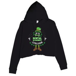 Im The Dental Hygienist Leprechaun St Patricks Day Gift Crop Fleece Hoodie