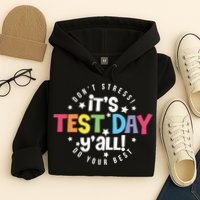 It's Test Day Y'all Don't Stress Do Your Best Studen Teacher School Testing Hoodie