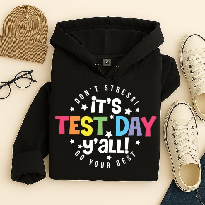 It's Test Day Y'all Don't Stress Do Your Best Studen Teacher School Testing Hoodie