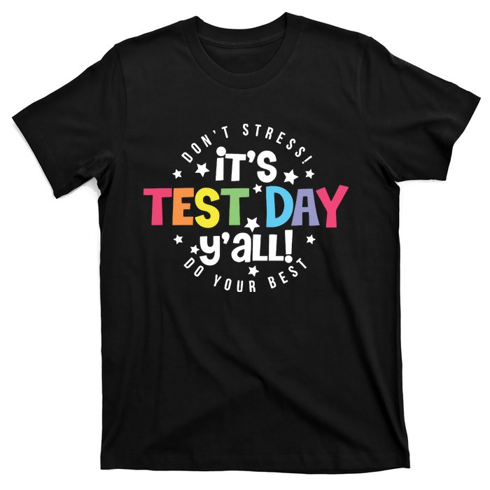 It's Test Day Y'all Don't Stress Do Your Best Studen Teacher School Testing T-Shirt