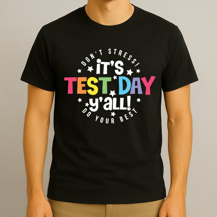 It's Test Day Y'all Don't Stress Do Your Best Studen Teacher School Testing T-Shirt