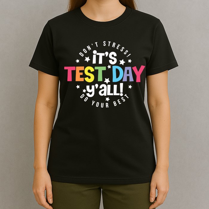 It's Test Day Y'all Don't Stress Do Your Best Studen Teacher School Testing T-Shirt