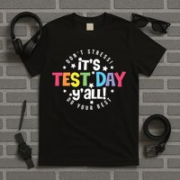 It's Test Day Y'all Don't Stress Do Your Best Studen Teacher School Testing T-Shirt