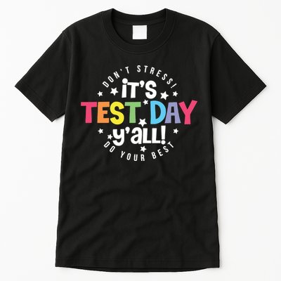 It's Test Day Y'all Don't Stress Do Your Best Studen Teacher School Testing Tall T-Shirt