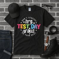It's Test Day Y'all Don't Stress Do Your Best Studen Teacher School Testing Tall T-Shirt