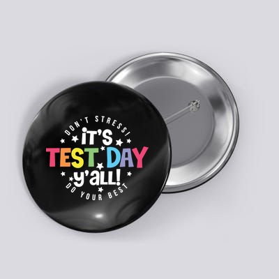 It's Test Day Y'all Don't Stress Do Your Best Studen Teacher School Testing Button