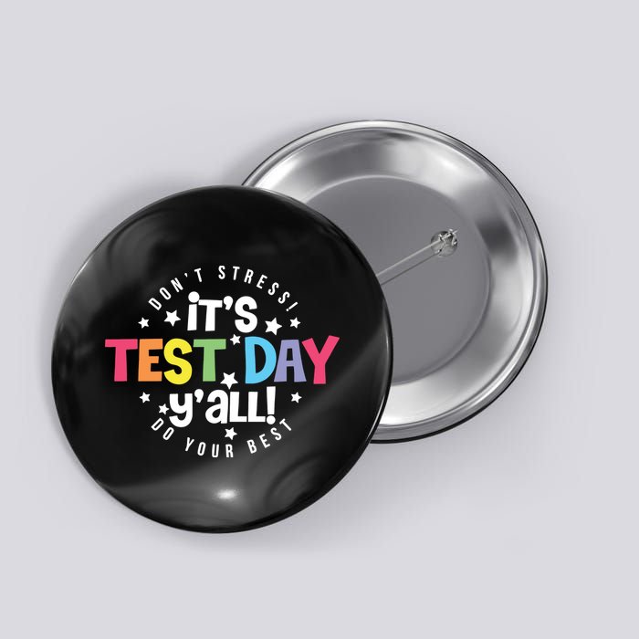 It's Test Day Y'all Don't Stress Do Your Best Studen Teacher School Testing Button