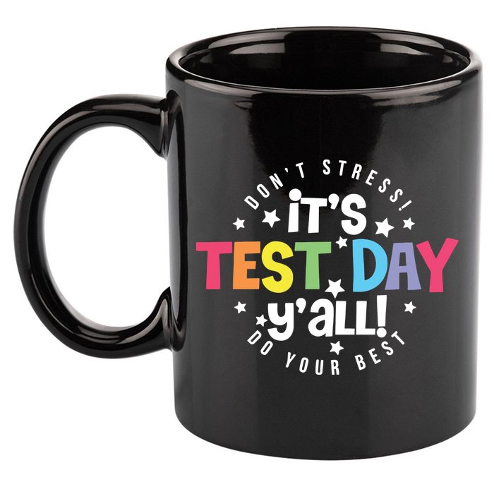 It's Test Day Y'all Don't Stress Do Your Best Studen Teacher School Testing 11oz C Handle Ceramic Mug