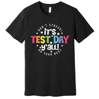 It's Test Day Y'all Don't Stress Do Your Best Studen Teacher School Testing Premium T-Shirt