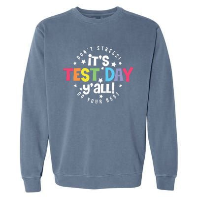 It's Test Day Y'all Don't Stress Do Your Best Studen Teacher School Testing Garment-Dyed Sweatshirt