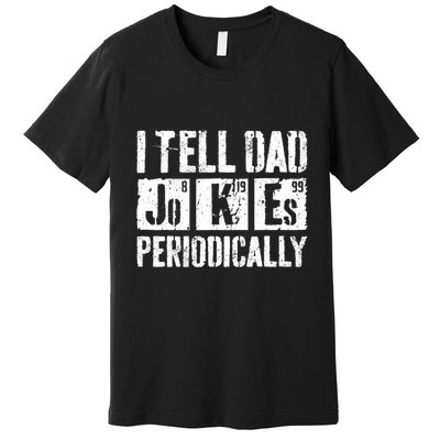 I Tell Dad Jokes Periodically Father's Day Shirt Premium T-Shirt