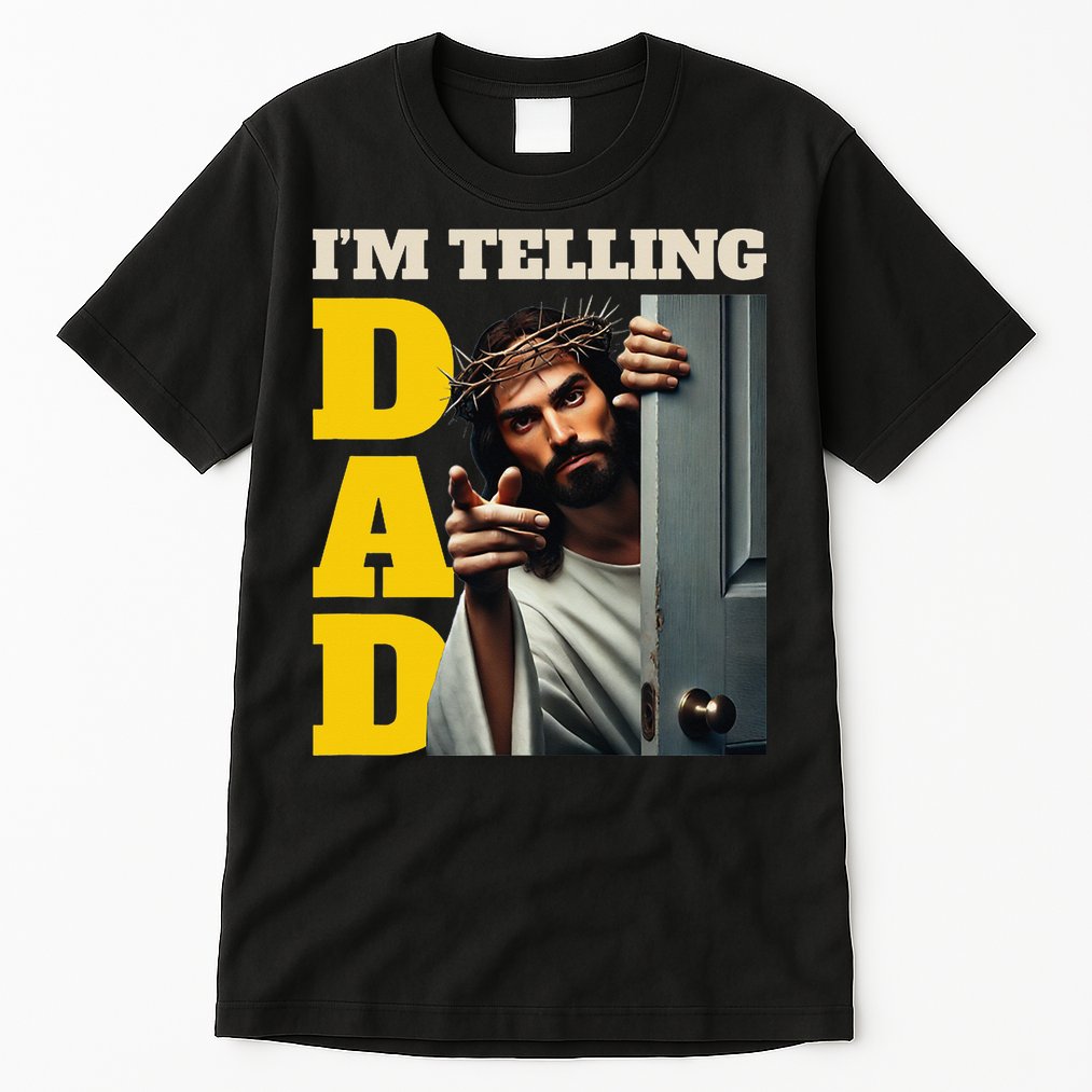 Im Telling Dad Funny Religious Christian Jesus Crown Tall T-Shirt