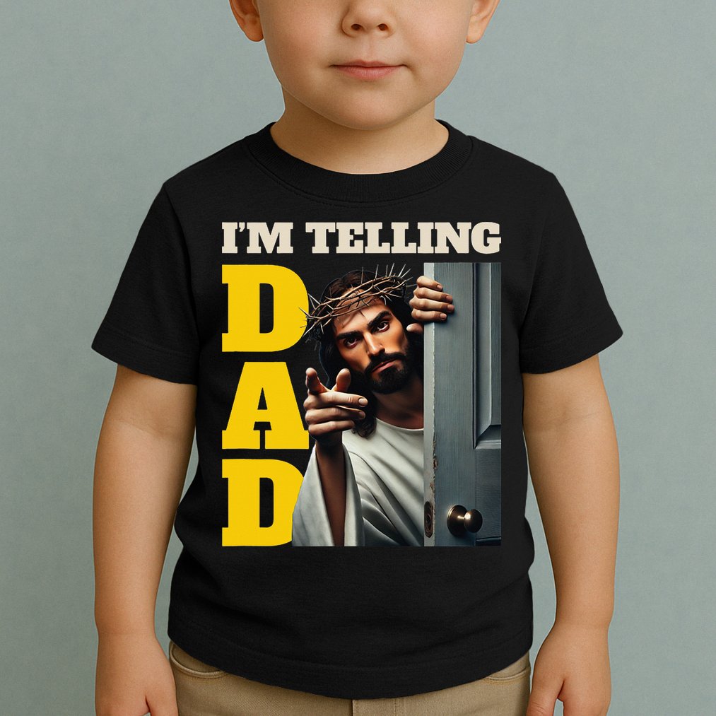 Im Telling Dad Funny Religious Christian Jesus Crown Toddler T-Shirt