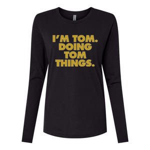 I'm Tom Doing Tom things Funny Birthday Name Womens Cotton Relaxed Long Sleeve T-Shirt