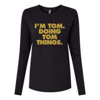 I'm Tom Doing Tom things Funny Birthday Name Womens Cotton Relaxed Long Sleeve T-Shirt