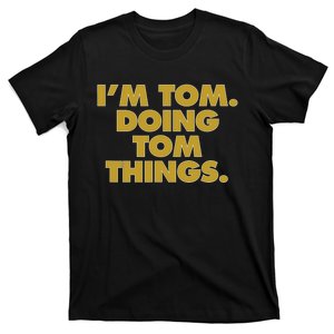 I'm Tom Doing Tom things Funny Birthday Name T-Shirt