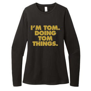 I'm Tom Doing Tom things Funny Birthday Name Womens CVC Long Sleeve Shirt