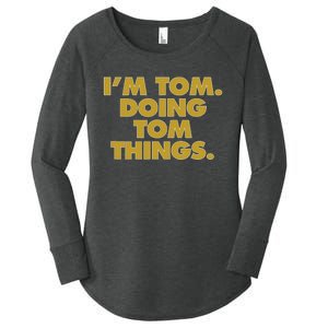 I'm Tom Doing Tom things Funny Birthday Name Women's Perfect Tri Tunic Long Sleeve Shirt