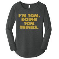 I'm Tom Doing Tom things Funny Birthday Name Women's Perfect Tri Tunic Long Sleeve Shirt